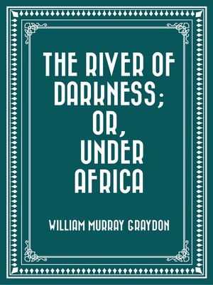 cover image of The River of Darkness; Or, Under Africa